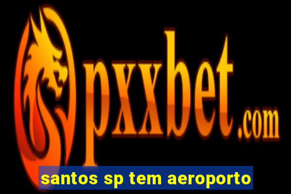 santos sp tem aeroporto